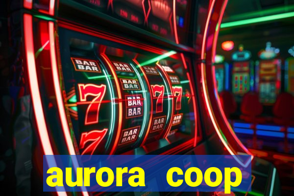 aurora coop trabalhe conosco